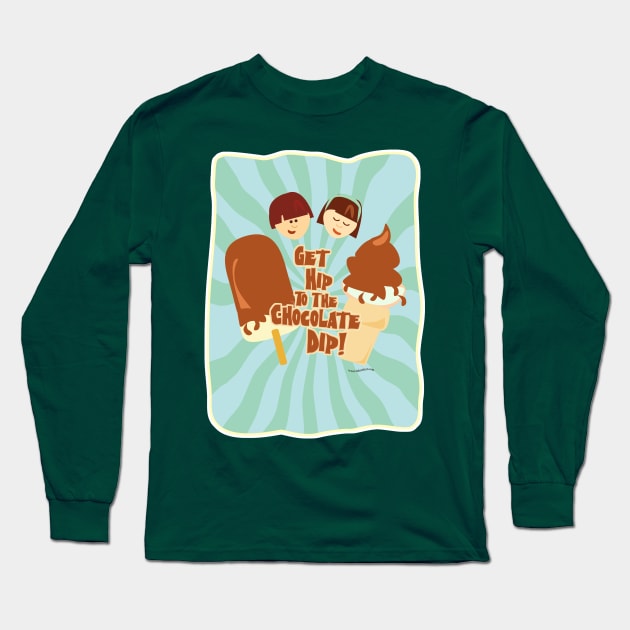 Get Hip to Chocolate Dip Long Sleeve T-Shirt by Tshirtfort